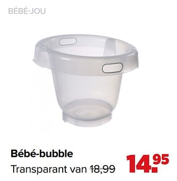 Promoties Bébé-bubble transparant - Bebe-jou - Geldig van 03/08/2020 tot 29/08/2020 bij Baby-Dump
