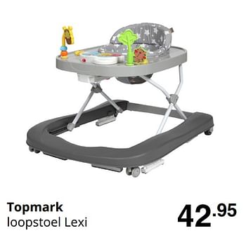 Promotions Topmark loopstoel lexi - Topmark - Valide de 16/08/2020 à 22/08/2020 chez Baby & Tiener Megastore