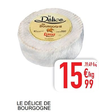 Promoties Le délice de bourgogne - Le Delice - Geldig van 18/08/2020 tot 24/08/2020 bij Cora