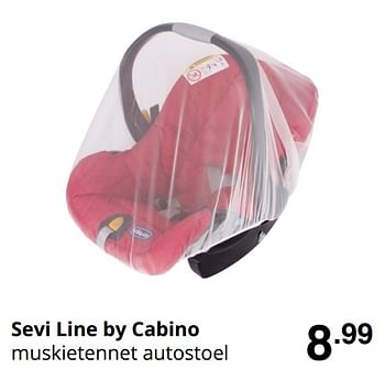 Promoties Sevi line by cabino muskietennet autostoel - Cabino - Geldig van 23/08/2020 tot 29/08/2020 bij Baby & Tiener Megastore