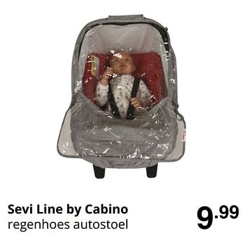 Promoties Sevi line by cabino regenhoes autostoel - Cabino - Geldig van 23/08/2020 tot 29/08/2020 bij Baby & Tiener Megastore