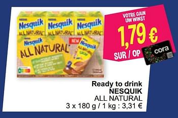 Promotions Ready to drink nesquik all natural - Nestlé - Valide de 15/09/2020 à 21/09/2020 chez Cora