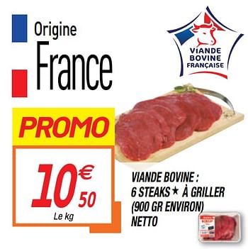 Promotions Viande bovine : viande bovine : 6 steaks à griller (900 gr environ) netto - Produit Maison - Netto - Valide de 15/09/2020 à 27/09/2020 chez Netto