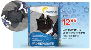 Promoties Dak-reparatie soepele waterdichte reparatiepasta - Aquaplan - Geldig van 25/09/2020 tot 18/10/2020 bij Euro Shop