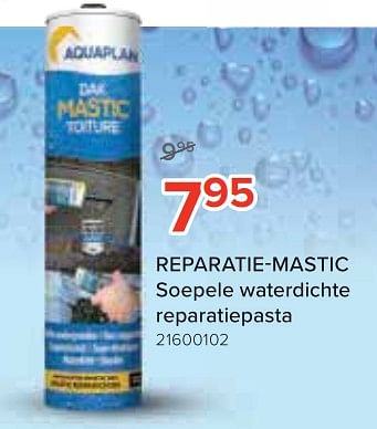 Promoties Reparatie-mastic soepele waterdichte reparatiepasta - Aquaplan - Geldig van 25/09/2020 tot 18/10/2020 bij Euro Shop