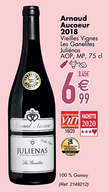 Promotions Arnaud aucoeur 2018 vieilles vignes les ganelites juliénas - Vins rouges - Valide de 29/09/2020 à 26/10/2020 chez Cora