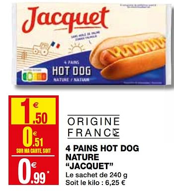 Promotions 4 pains hot dog nature jacquet - Jacquet - Valide de 23/09/2020 à 04/10/2020 chez Coccinelle