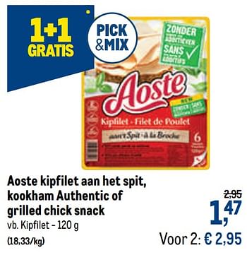 Promoties Aoste kipfilet aan het spit, kookham authentic of grilled chick snack kipfilet - Aoste - Geldig van 21/10/2020 tot 03/11/2020 bij Makro