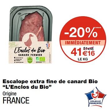 Promotions Escalope extra fine de canard bio l`enclos du bio - Produit Maison - MonoPrix - Valide de 21/10/2020 à 01/11/2020 chez MonoPrix