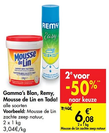Promoties Gamma`s blan remy mousse de lin en tada! mousse de lin zachte zeep natuur - Mousse de Lin - Geldig van 18/11/2020 tot 30/11/2020 bij Carrefour