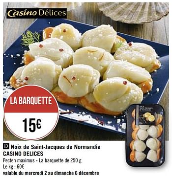Promotions Noix de saint-jacques de normandie casino delices - Produit Maison - Casino - Valide de 30/11/2020 à 13/12/2020 chez Super Casino