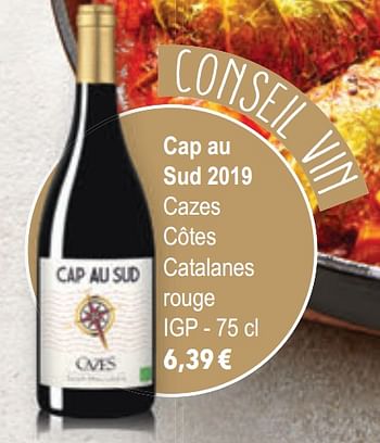 Promotions Cap au sud 2019 cazes côtes catalanes rouge igp - Vins rouges - Valide de 01/12/2020 à 31/01/2021 chez Cora