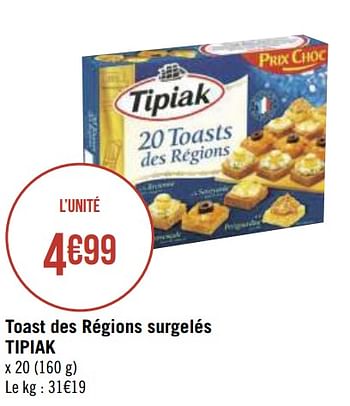 Promotions Toast des régions surgelés tipiak - Tipiak - Valide de 30/11/2020 à 13/12/2020 chez Géant Casino
