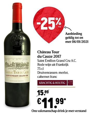 Promoties Château tour du cauze 2017 saint émilion grand cru a.c. rode wijn uit frankrijk - Rode wijnen - Geldig van 17/12/2020 tot 25/12/2020 bij Delhaize