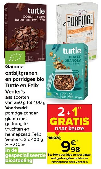 Promoties Gamma ontbijtgranen en porridges bio turtle en felix venter`s - Huismerk - Carrefour  - Geldig van 06/01/2021 tot 18/01/2021 bij Carrefour