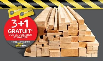 Promotions 3+1 gratuit sur le bois brut et raboté - Produit maison - Brico - Valide de 10/02/2021 à 01/03/2021 chez Brico