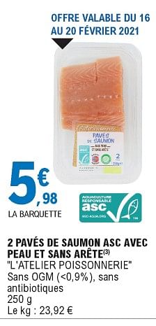 Promotions 2 pavés de saumon asc avec peau et sans arête l`atelier poissonnerie - L'Atelier Poissonnerie - Valide de 16/02/2021 à 27/02/2021 chez E.Leclerc