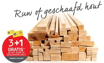 Promoties 3+1 gratis op het ruwe of geschaafde hout - Huismerk - BricoPlanit - Geldig van 17/02/2021 tot 15/03/2021 bij BricoPlanit