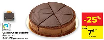 Promotions Gâteau chocolatissimo - Produit maison - Carrefour  - Valide de 24/02/2021 à 01/03/2021 chez Carrefour