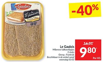 Promoties Le gaulois milanese kalkoenlapjes - Le Gaulois - Geldig van 02/03/2021 tot 07/03/2021 bij Intermarche