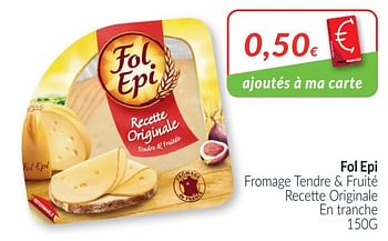 Promoties Fol epi fromage tendre + fruité recette originale en tranche - Fol Epi - Geldig van 01/03/2021 tot 31/03/2021 bij Intermarche