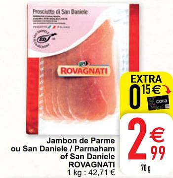 Promoties Jambon de parme ou san daniele - parmaham of san daniele rovagnati - Rovagnati - Geldig van 02/03/2021 tot 08/03/2021 bij Cora