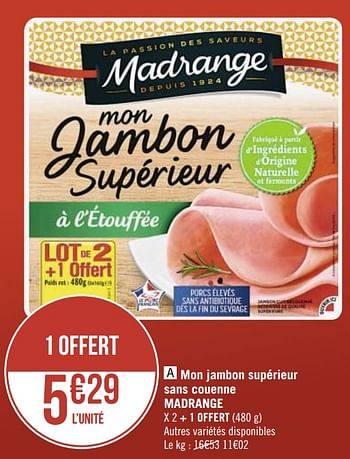 Promoties Mon jambon supérieur sans couenne madrange - Madrange - Geldig van 08/03/2021 tot 21/03/2021 bij Géant Casino