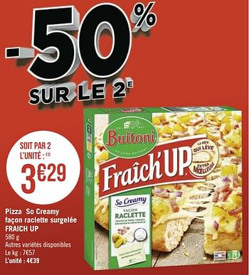 Promotions Pizza so creamy façon raclette surgelée fraich up - Buitoni - Valide de 08/03/2021 à 21/03/2021 chez Géant Casino