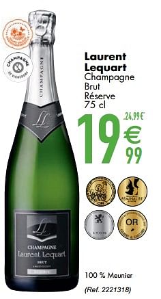Promotions Laurent lequart champagne brut réserve - Champagne - Valide de 09/03/2021 à 05/04/2021 chez Cora