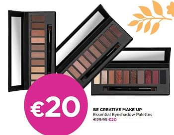 Promoties Be creative make up essential eyeshadow palettes - BE Creative Make Up - Geldig van 08/03/2021 tot 04/04/2021 bij ICI PARIS XL