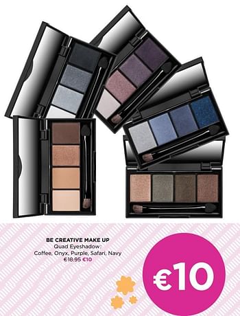 Promoties Be creative make up quad eyeshadow - BE Creative Make Up - Geldig van 08/03/2021 tot 04/04/2021 bij ICI PARIS XL