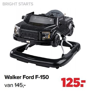 Promotions Walker ford f-150 - Bright Starts  - Valide de 22/03/2021 à 17/04/2021 chez Baby-Dump