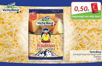 Promoties Vache bleue geraspte kaas met bergenmelk tradition - Vache bleue - Geldig van 01/04/2021 tot 30/04/2021 bij Intermarche