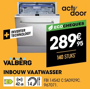 Promotions Valberg inbouw vaatwasser fbi 14s42 c sad929c. - Valberg - Valide de 31/03/2021 à 11/04/2021 chez Electro Depot