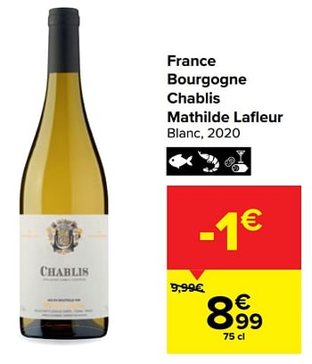 Promotions France bourgogne chablis mathilde lafleur blanc, 2020 - Vins blancs - Valide de 30/03/2021 à 12/04/2021 chez Carrefour