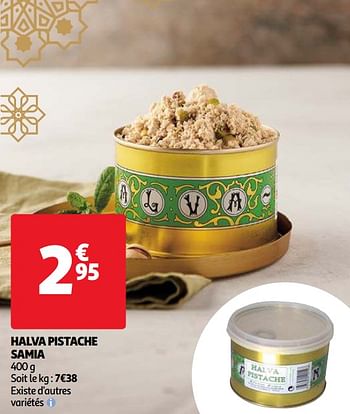 Promotions Halva pistache samia - Samia - Valide de 31/03/2021 à 30/04/2021 chez Auchan Ronq