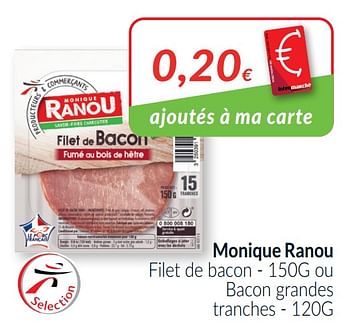 Promotions Monique ranou filet de bacon ou bacon grandes - Monique ranou - Valide de 01/04/2021 à 30/04/2021 chez Intermarche