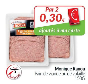 Promotions Monique ranou pain de viande ou de volaille - Monique ranou - Valide de 01/04/2021 à 30/04/2021 chez Intermarche