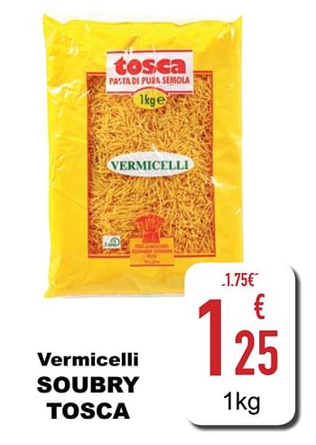 Promoties Vermicelli soubry tosca - Tosca - Geldig van 02/04/2021 tot 12/05/2021 bij Cora
