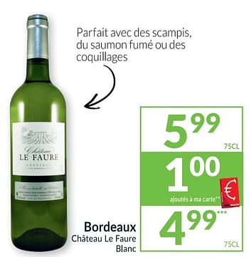 Promotions Bordeaux château le faure - Vins blancs - Valide de 06/04/2021 à 11/04/2021 chez Intermarche