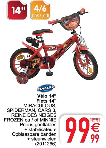 Promoties Vélo 14`` fiets 14`` miraculous, spiderman, cars 3, reine des neiges frozen ou - of minnie - Toimsa - Geldig van 06/04/2021 tot 19/04/2021 bij Cora