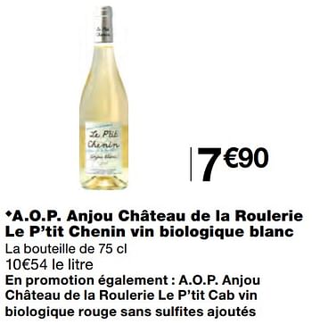 Promotions A.o.p. anjou château de la roulerie le p`tit chenin vin biologique blanc - Vins blancs - Valide de 07/04/2021 à 18/04/2021 chez MonoPrix