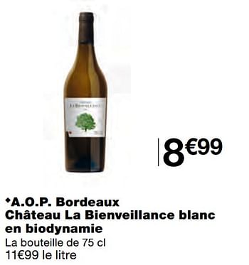 Promoties A.o.p. bordeaux château la bienveillance blanc en biodynamie - Witte wijnen - Geldig van 07/04/2021 tot 18/04/2021 bij MonoPrix