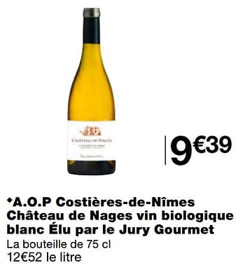 Promotions A.o.p costières-de-nîmes château de nages vin biologique blanc élu par le jury gourmet - Vins blancs - Valide de 07/04/2021 à 18/04/2021 chez MonoPrix
