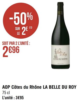 Promoties Aop côtes du rhône la belle du roy - Rode wijnen - Geldig van 12/04/2021 tot 25/04/2021 bij Géant Casino