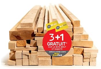 Promotions 3+1 gratuit sur le bois brut et raboté - Produit maison - Brico - Valide de 14/04/2021 à 26/04/2021 chez Brico