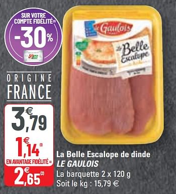 Promotions La belle escalope de dinde le gaulois - Le Gaulois - Valide de 14/04/2021 à 25/04/2021 chez G20