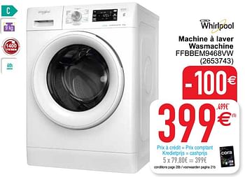 Promotions Whirlpool machine à laver wasmachine ffbbem9468vw - Whirlpool - Valide de 27/04/2021 à 10/05/2021 chez Cora