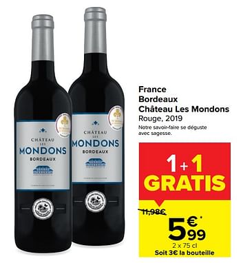 Promotions France bordeaux château les mondons rouge, 2019 - Vins rouges - Valide de 05/05/2021 à 10/05/2021 chez Carrefour