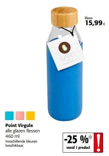 Promoties Point virgule alle glazen flessen - Point-Virgule - Geldig van 05/05/2021 tot 18/05/2021 bij Colruyt